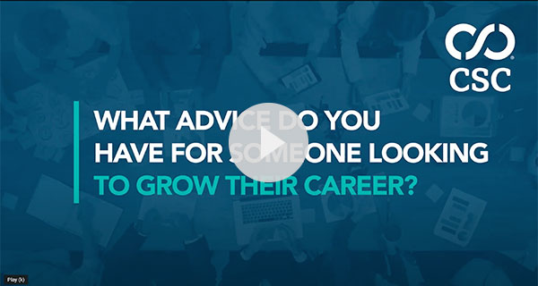 What advice do you have for someone looking to grow their career?