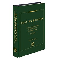 Egan on Entities: Corporations, Partnerships and Limited Liability Companies in Texas, Third Edition
